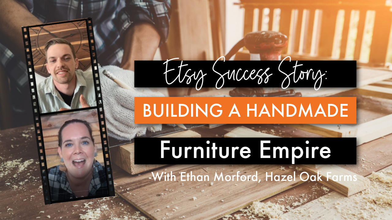 Podcast Ep 31 - Etsy Success Story: Building a Handmade Furniture Empire--- with Ethan Morford
